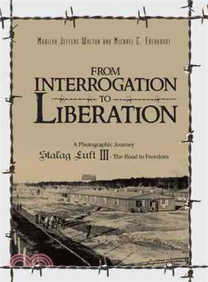 From Interrogation to Liberation ― A Photographic Journey Stalag Luft III - the Road to Freedom