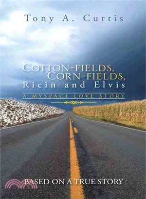 Cotton-fields, Corn-fields, Ricin and Elvis ─ A Myspace Love Story