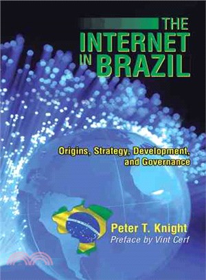 The Internet in Brazil ─ Origins, Strategy, Development, and Governance