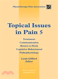Topical Issues in Pain 5 ─ Treatment Communication Return to Work Cognitive Behavioural Pathophysiology