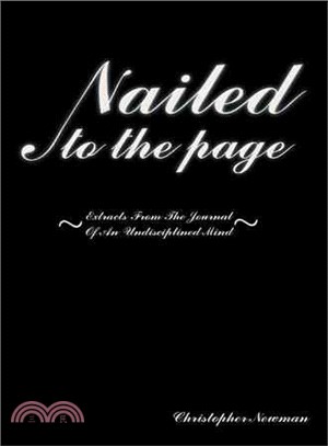 Nailed to the Page ─ Extracts from the Journal of an Undisciplined Mind