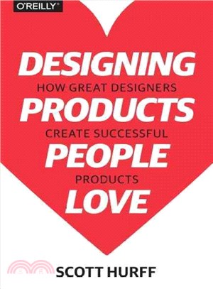Designing products people love : how great designers create successful products /