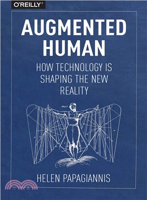 Augmented human :  how technology is shaping the new reality /