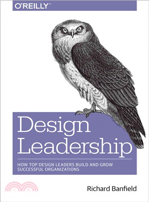 Design Leadership ─ How Top Design Leaders Build and Grow Successful Organizations