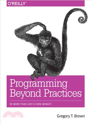 Programming Beyond Practices ― Be More Than Just a Code Monkey