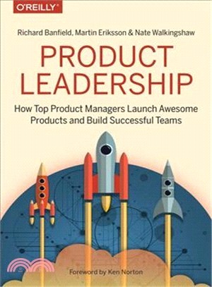 Product Leadership ─ How Top Product Managers Launch Awesome Products and Build Successful Teams