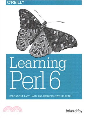 Learning Perl 6 ― Keeping the Easy, Hard, and Impossible Within Reach