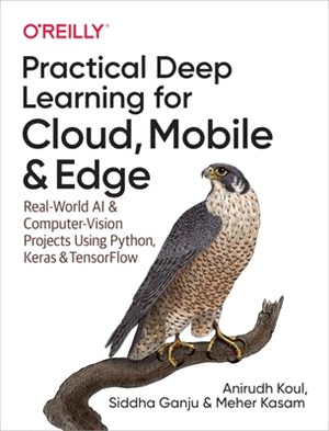 Practical Deep Learning for Cloud and Mobile ― Hands-on Computer Vision Projects Using Python, Keras & Tensorflow