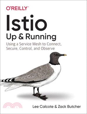 Istio ― Up and Running: Using a Service Mesh to Connect, Secure, Control, and Observe