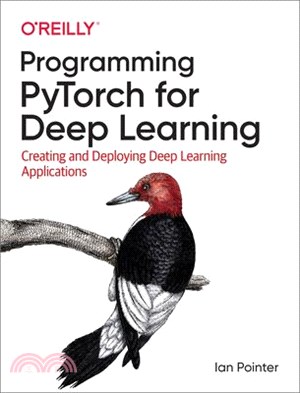 Programming Pytorch for Deep Learning ― Creating and Deploying Deep Learning Applications