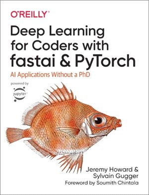 Deep Learning for Coders with fastai and PyTorch：AI Applications Without a PhD