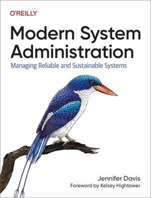 Modern System Administration ― Building and Maintaining Reliable Systems