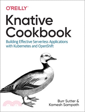 Knative Cookbook：Building Effective Serverless Applications with Kubernetes and Openshift