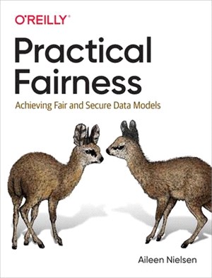 Practical Fairness ― Achieving Fair and Secure Data Models