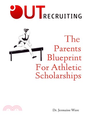 The Parents Blueprint for Athletic Scholarships ― An Introduction to Out Recruiting