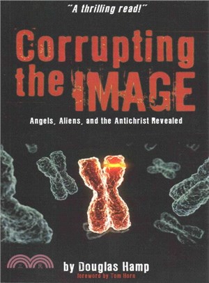 Corrupting the Image Book ― Angels, Aliens, and the Antichrist Revealed