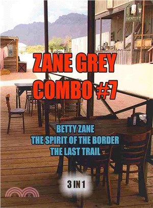 Betty Zane/The Spirit of the Border/The Last Trail