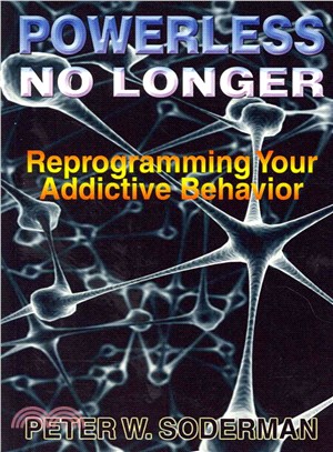 Powerless No Longer ― Reprogramming Your Addictive Behavior