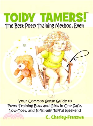 Toidy Tamers! the Best Potty Training Method, Ever! ― Your Common Sense Guide to Potty Training Boys and Girls in One Safe, Low-cost, and Infinitely Joyful Weekend