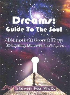 Dreams ― Guide to the Soul: 40 Ancient Secret Keys to Healing, Renewal and Power