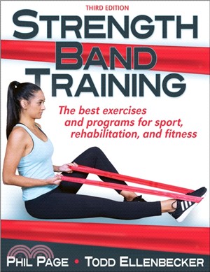 Strength Band Training: The Best Exercises and Programs for Sport, Rehabilitation, and Fitness, 3/e
