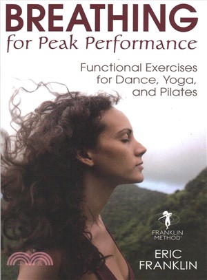 Breathing for Peak Performance ― Functional Exercises for Dance, Yoga, and Pilates