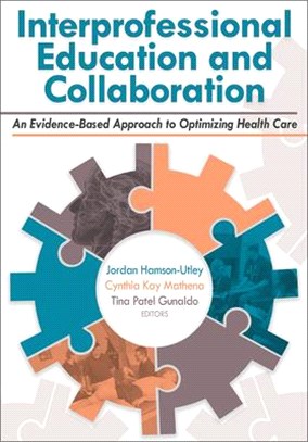 Interprofessional Education and Collaboration ― An Evidence-based Approach to Optimizing Health Care