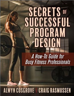 Secrets of Successful Program Design：A How-To Guide for Busy Fitness Professionals