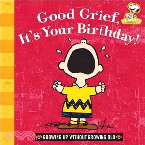 Good Grief, It's Your Birthday! ─ Growing Up Without Growing Old