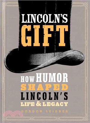 Lincoln's Gift ─ How Humor Shaped Lincoln's Life & Legacy