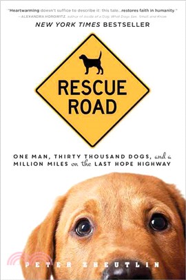 Rescue Road ─ One Man, Thirty Thousand Dogs, and a Million Miles on the Last Hope Highway