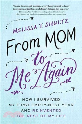 From Mom to Me Again ─ How I Survived My First Empty-Nest Year and Reinvented the Rest of My Life