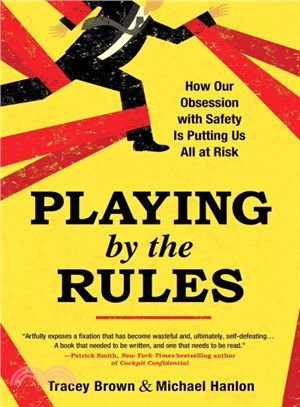 Playing by the Rules ─ How Our Obsession With Safety Is Putting Us All at Risk