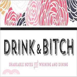 Drink & Bitch ― Shareable Notes for Whining and Dining