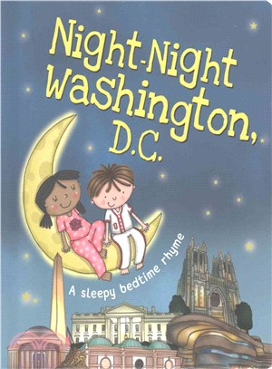 Night-Night Washington, D.C. ─ A Sleepy Bedtime Rhyme