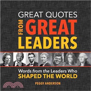 Great Quotes from Great Leaders ─ Words from the Leaders Who Shaped the World