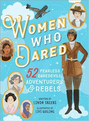 Women Who Dared ─ 52 Stories of Fearless Daredevils, Adventurers & Rebels