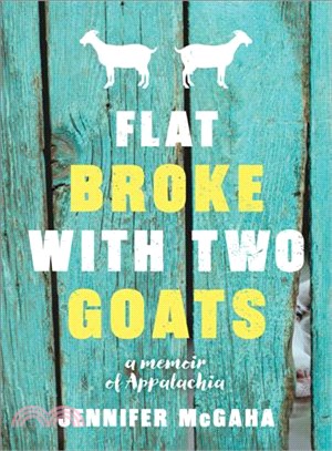 Flat Broke With Two Goats ─ A Memoir