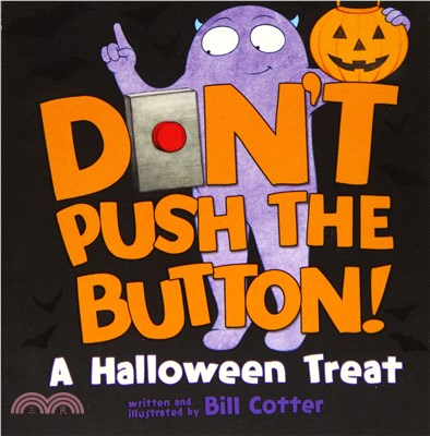 Don't push the button! : a Halloween treat / written and illustrated by Bill Cotter.  Cotter, Bill, author, illustrator.
