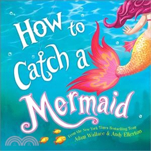 How to catch a mermaid /