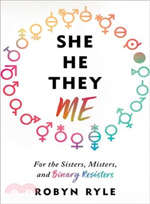 She/He/they/me ― For the Sisters, Misters, and Binary Resisters
