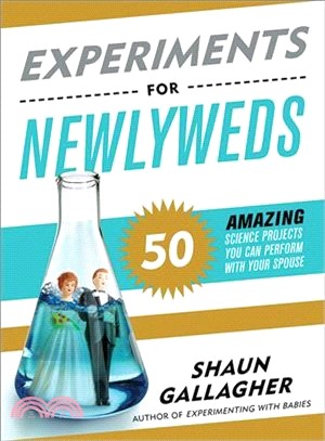 Experiments for Newlyweds ― 50 Amazing Science Projects You Can Perform With Your Spouse