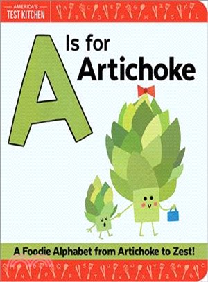 A Is for Artichoke ― A Foodie Alphabet from Artichoke to Zest