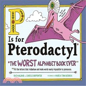 P Is for Pterodactyl ― The Worst Alphabet Book Ever