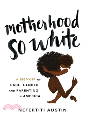 Motherhood So White ― A Memoir of Race, Gender, and Parenting in America