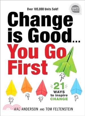 Change Is Good... You Go First ― 21 Ways to Inspire Change
