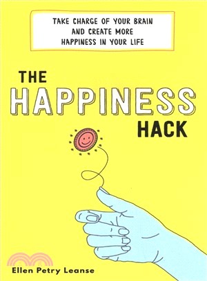 The Happiness Hack ― How to Take Charge of Your Brain and Program More Happiness into Your Life