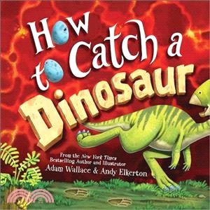 How to catch a dinosaur /