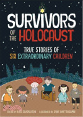 Survivors of the Holocaust ― True Stories of Six Extraordinary Children