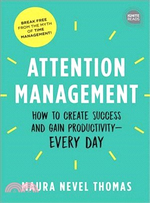 Attention Management ― Breaking the Time Management Myth for Unrivaled Productivity